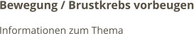 Bewegung / Brustkrebs vorbeugen Informationen zum Thema