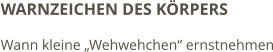 WARNZEICHEN DES KÖRPERS Wann kleine „Wehwehchen“ ernstnehmen