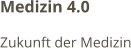 Medizin 4.0 Zukunft der Medizin