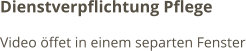 Dienstverpflichtung Pflege Video öffet in einem separten Fenster
