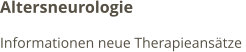 Altersneurologie Informationen neue Therapieansätze