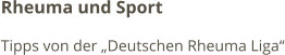 Rheuma und Sport Tipps von der „Deutschen Rheuma Liga“