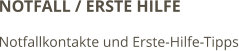 NOTFALL / ERSTE HILFE Notfallkontakte und Erste-Hilfe-Tipps