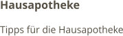 Hausapotheke Tipps für die Hausapotheke