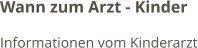 Wann zum Arzt - Kinder Informationen vom Kinderarzt
