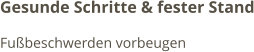 Gesunde Schritte & fester Stand Fußbeschwerden vorbeugen