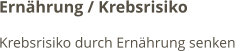 Ernährung / Krebsrisiko Krebsrisiko durch Ernährung senken