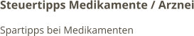Steuertipps Medikamente / Arznei Spartipps bei Medikamenten