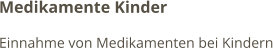 Medikamente Kinder Einnahme von Medikamenten bei Kindern