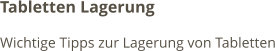 Tabletten Lagerung Wichtige Tipps zur Lagerung von Tabletten