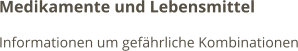 Medikamente und Lebensmittel Informationen um gefährliche Kombinationen