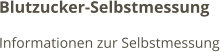 Blutzucker-Selbstmessung Informationen zur Selbstmessung