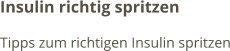 Insulin richtig spritzen Tipps zum richtigen Insulin spritzen