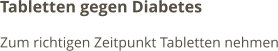 Tabletten gegen Diabetes Zum richtigen Zeitpunkt Tabletten nehmen