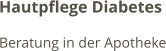 Hautpflege Diabetes Beratung in der Apotheke