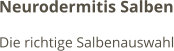 Neurodermitis Salben Die richtige Salbenauswahl